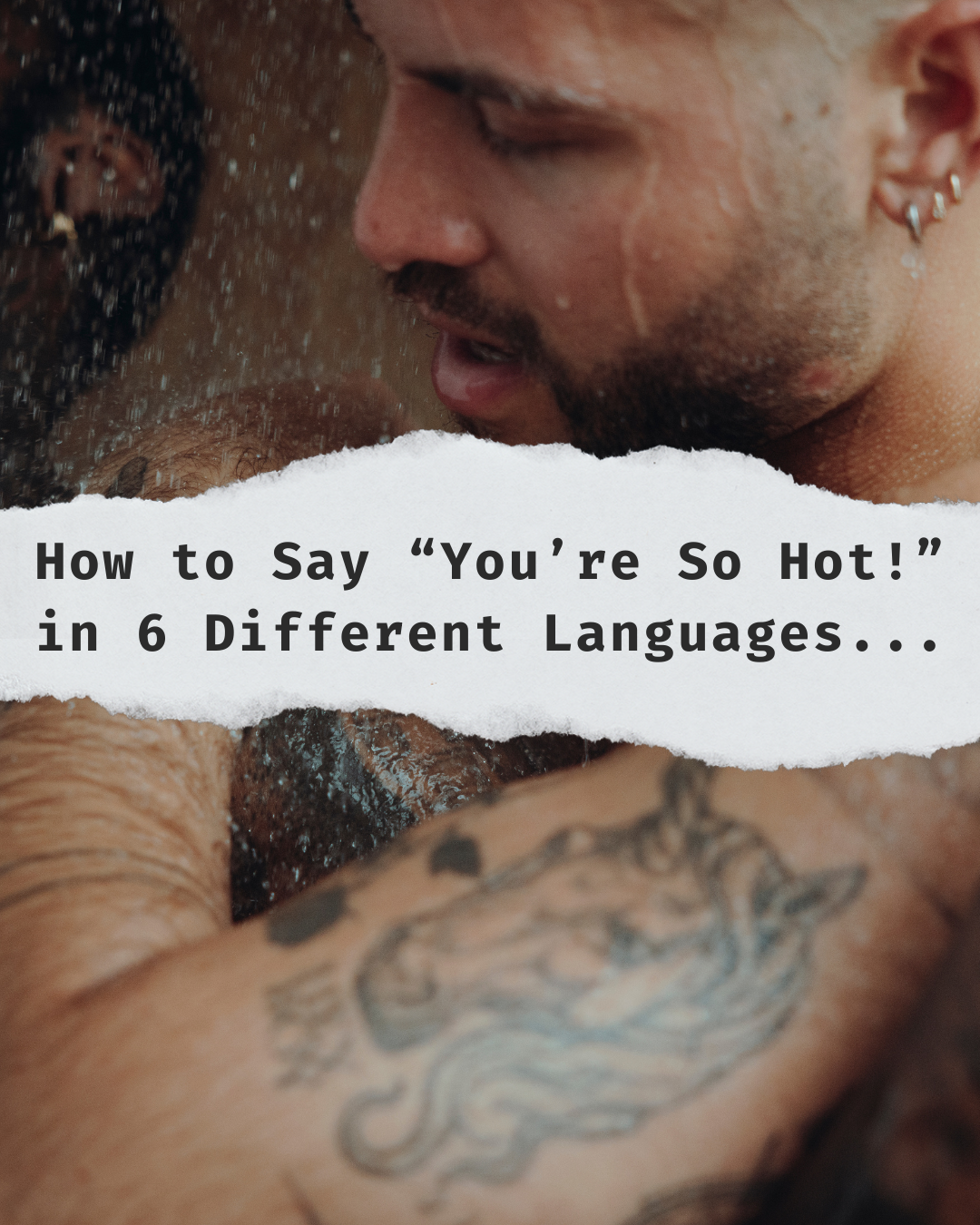 How to Say “You’re So Hot” in 6 Different Languages…