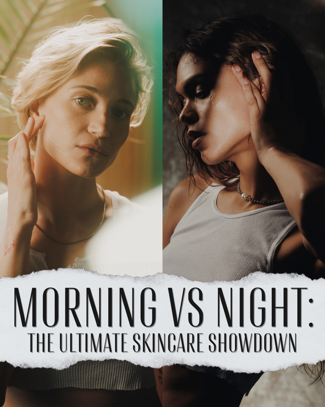 MORNING VS NIGHT: THE ULTIMATE SKINCARE SHOWDOWN